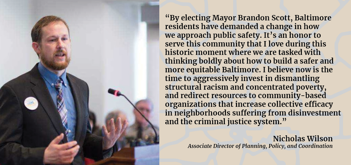 “By electing Mayor Brandon Scott, Baltimore residents have demanded a change in how we approach public safety. It’s an honor to serve this community that I love during this historic moment where we are tasked with thinking boldly about how to build a safe